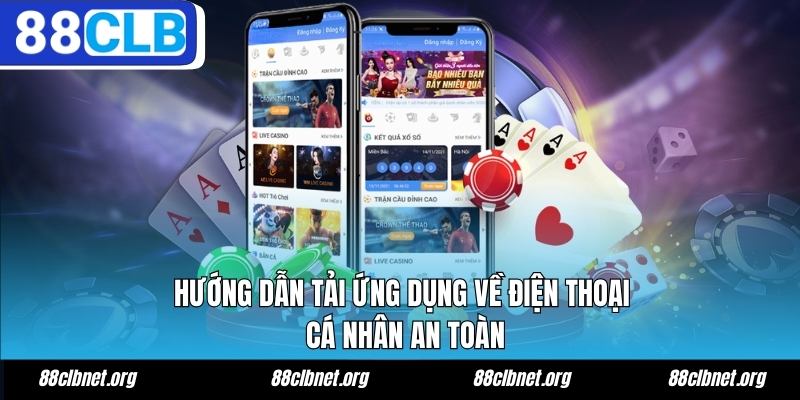 Hướng dẫn tải app 88CLB về điện thoại cá nhân an toàn