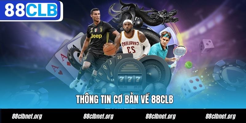 Thông tin cơ bản về nhà cái uy tín 88CLB